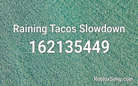 raining tacos roblox id
